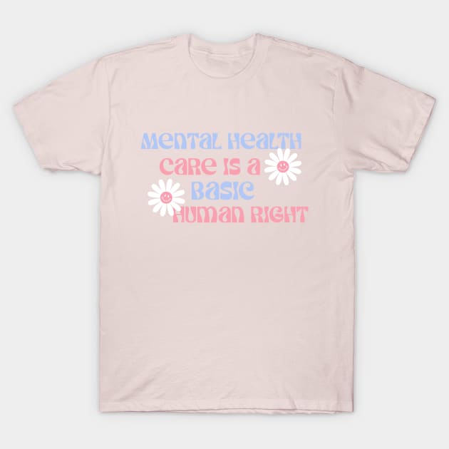 Mental Health Care is a Basic Human Right T-Shirt by Healthy Mind Lab